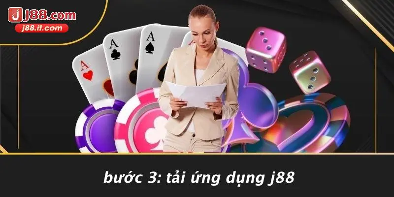 Bước 3: Tải Ứng Dụng J88