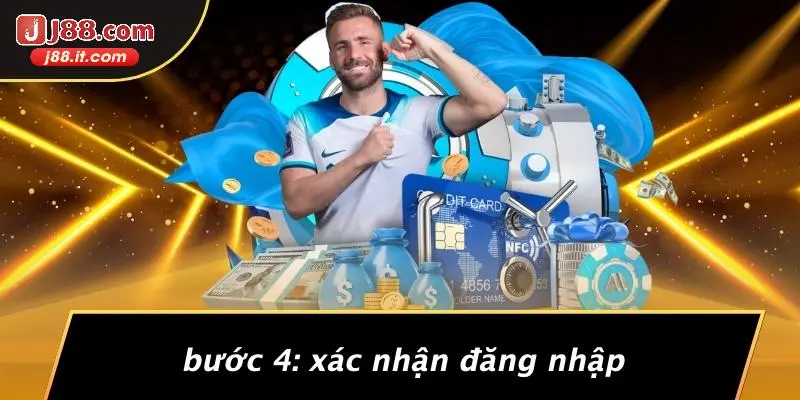 Bước 4: Xác Nhận Đăng Nhập