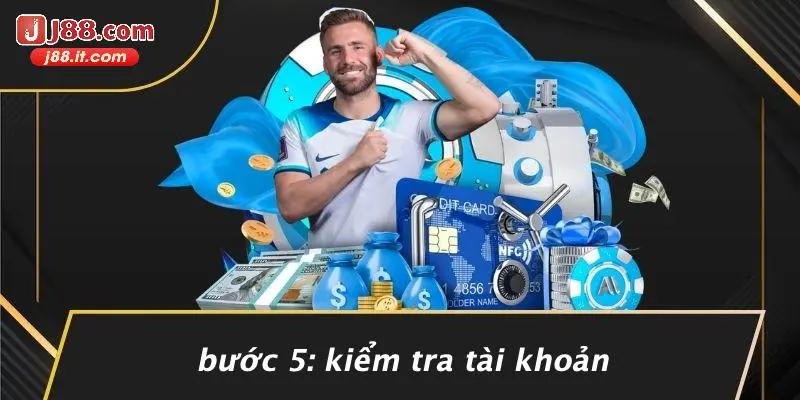 Bước 5: Kiểm Tra Tài Khoản