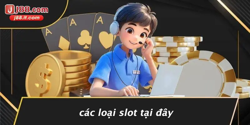 Các Loại Slot Tại Đây