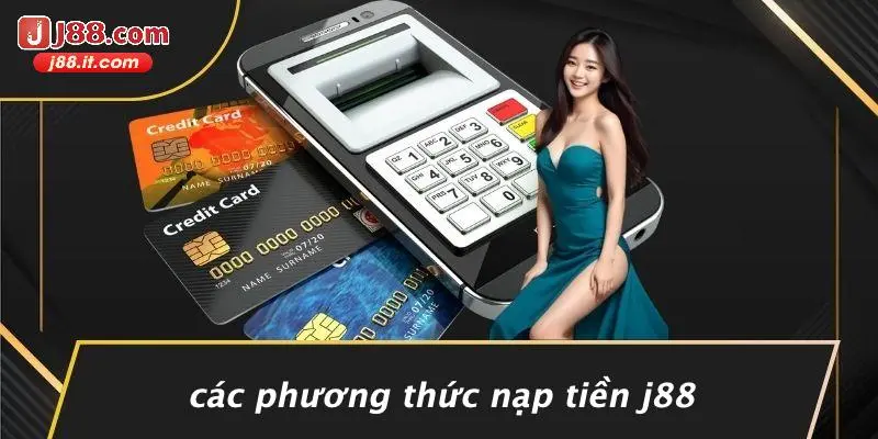 Các Phương Thức Nạp Tiền J88