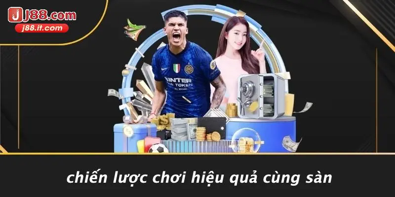 Chiến Lược Chơi Hiệu Quả Cùng Sàn