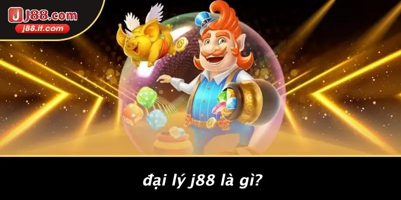 Đại Lý J88 Là Gì?