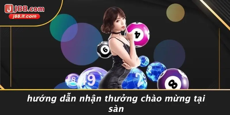 Hướng Dẫn Nhận Thưởng Chào Mừng Tại Sàn