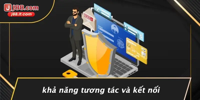 Khả Năng Tương Tác Và Kết Nối