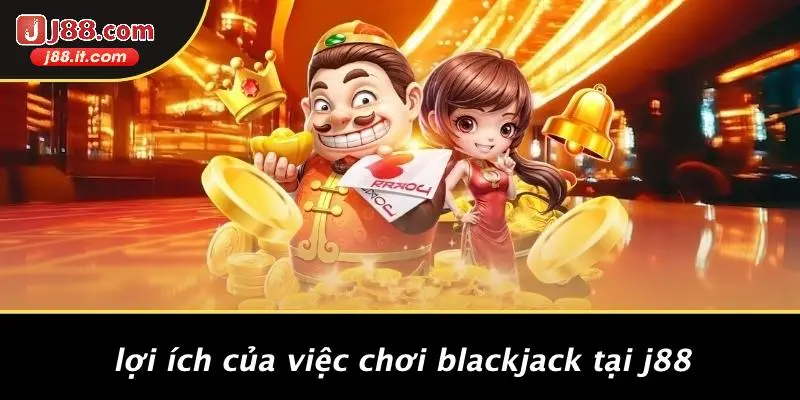 Lợi Ích Của Việc Chơi Blackjack Tại J88