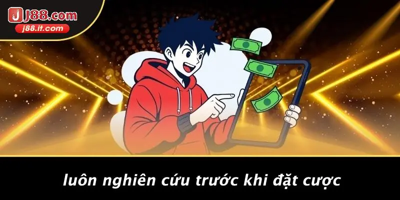 Luôn Nghiên Cứu Trước Khi Đặt Cược
