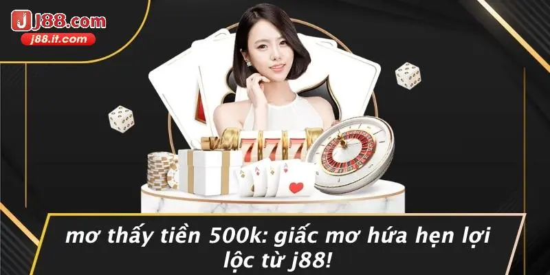 mơ thấy tiền 500k