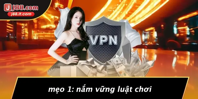 Mẹo 1: Nắm Vững Luật Chơi