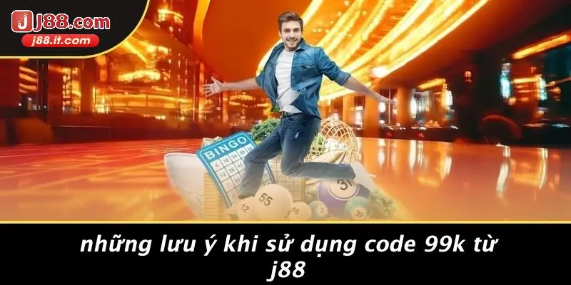 Những Lưu Ý Khi Sử Dụng Code 99k Từ J88