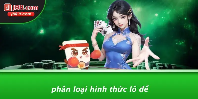 Phân Loại Hình Thức Lô Đề