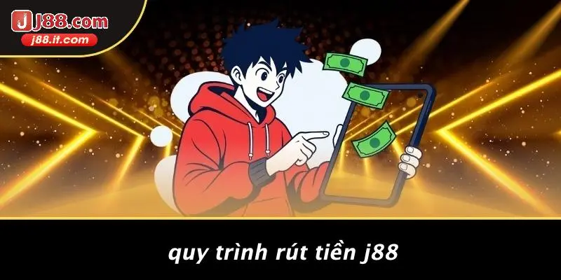 Quy Trình Rút Tiền J88