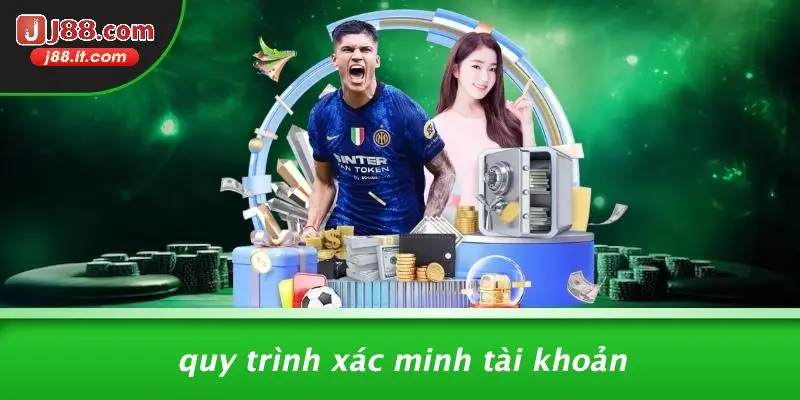 Quy Trình Xác Minh Tài Khoản