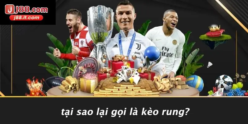 Tại Sao Lại Gọi Là Kèo Rung?