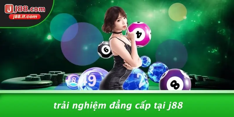 Trải Nghiệm Đẳng Cấp Tại J88